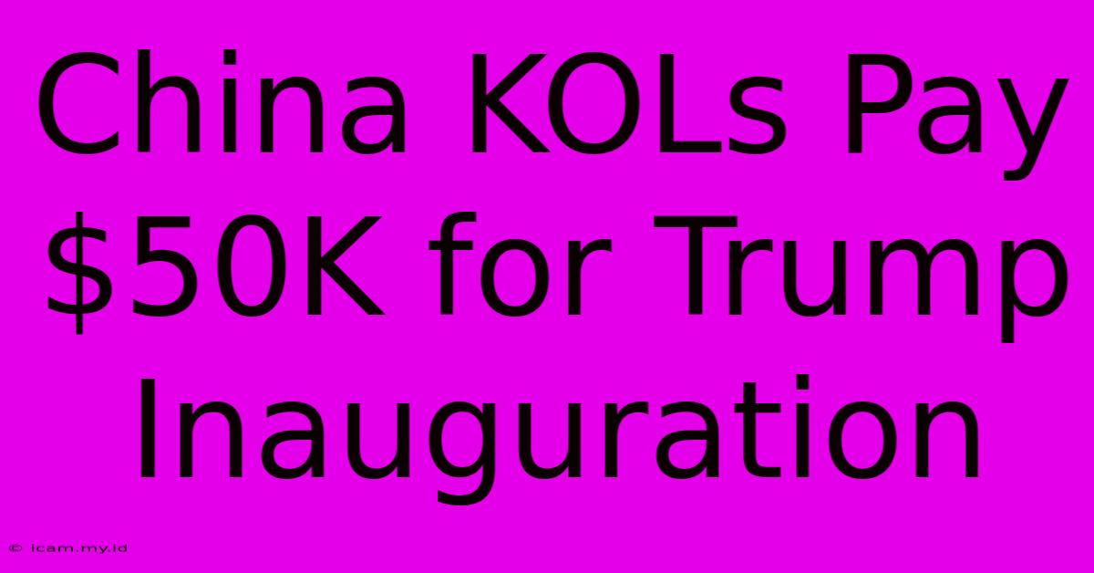 China KOLs Pay $50K For Trump Inauguration