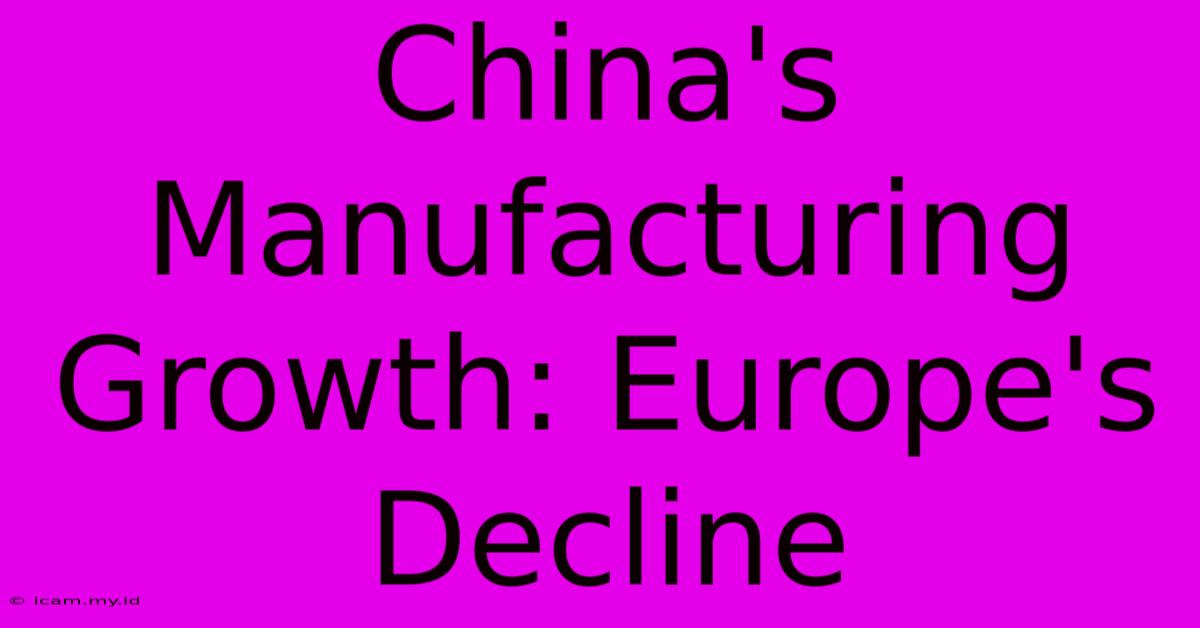 China's Manufacturing Growth: Europe's Decline