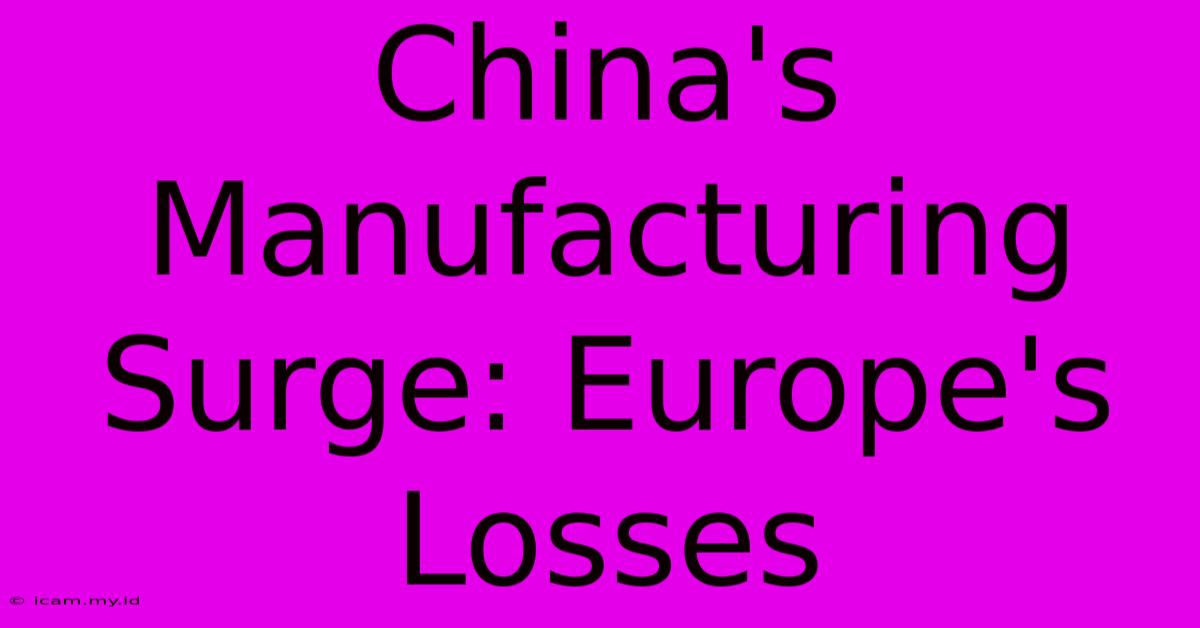 China's Manufacturing Surge: Europe's Losses