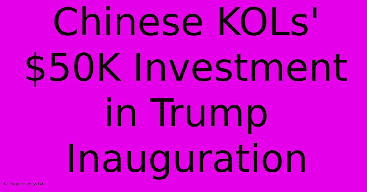 Chinese KOLs' $50K Investment In Trump Inauguration