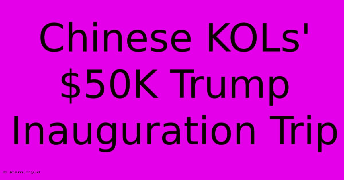 Chinese KOLs' $50K Trump Inauguration Trip