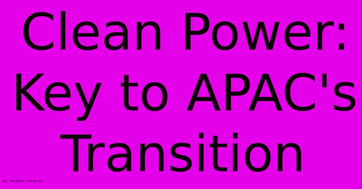 Clean Power: Key To APAC's Transition