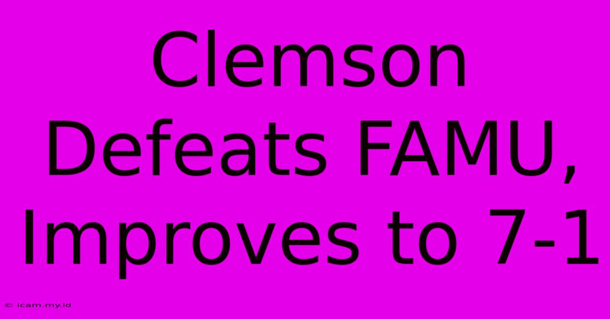 Clemson Defeats FAMU, Improves To 7-1