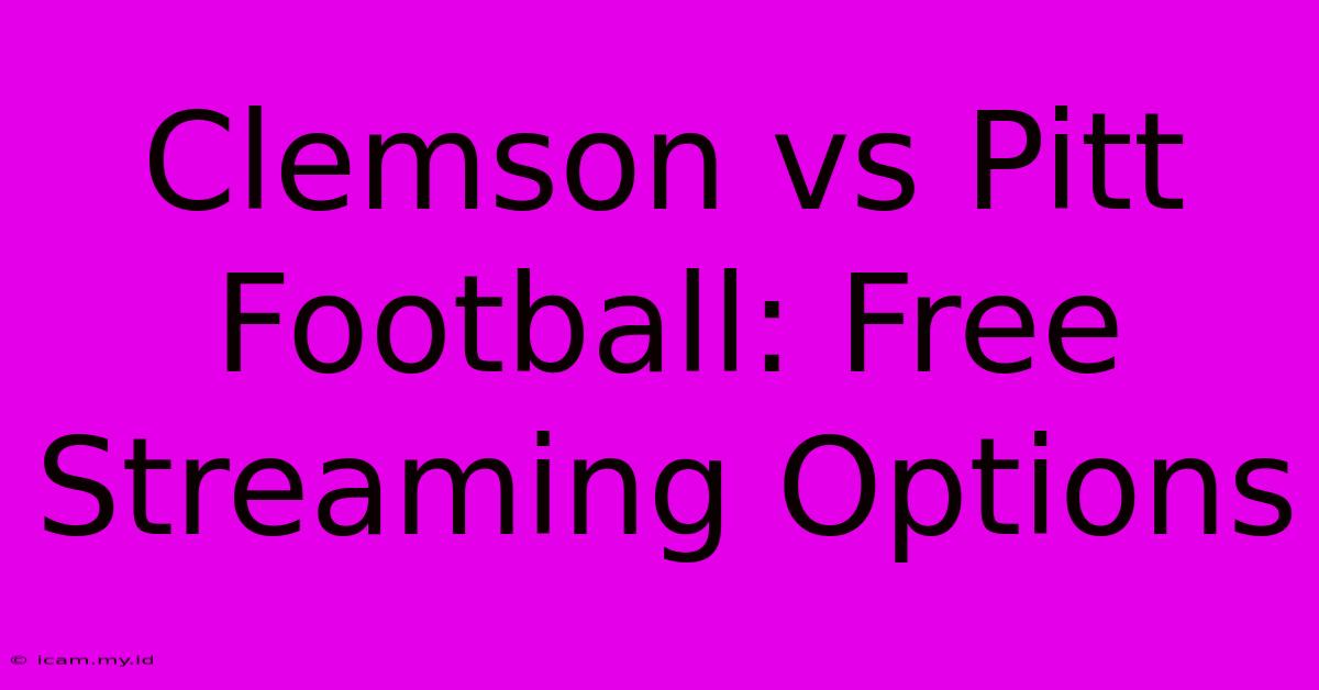 Clemson Vs Pitt Football: Free Streaming Options