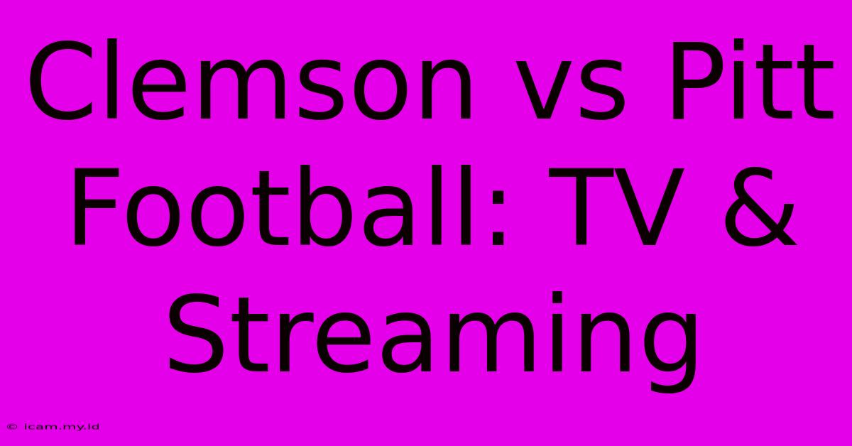 Clemson Vs Pitt Football: TV & Streaming