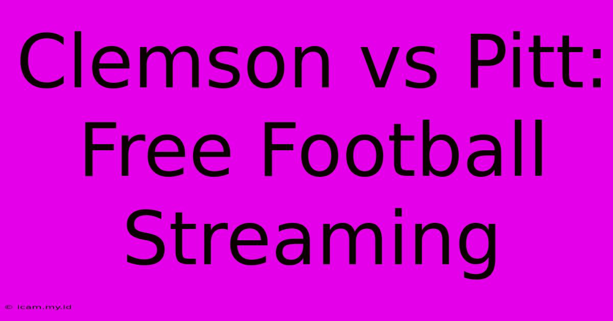 Clemson Vs Pitt: Free Football Streaming