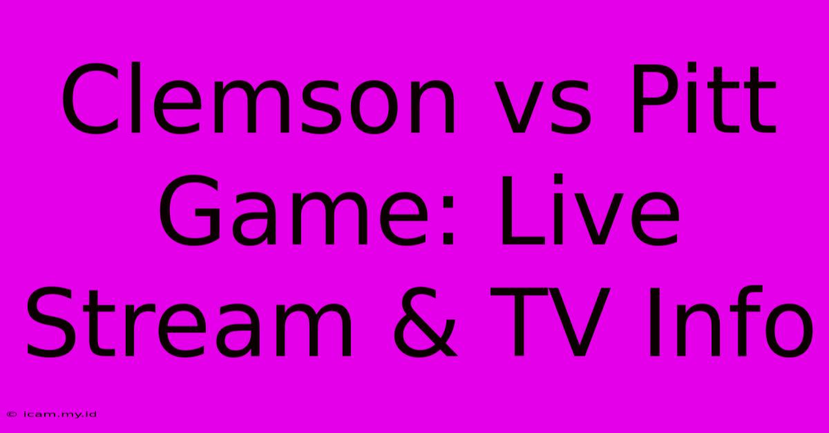 Clemson Vs Pitt Game: Live Stream & TV Info