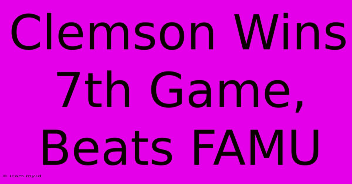 Clemson Wins 7th Game, Beats FAMU