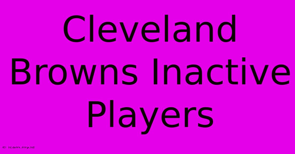 Cleveland Browns Inactive Players