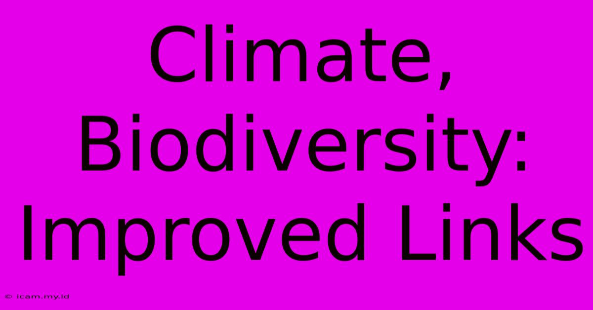 Climate, Biodiversity: Improved Links