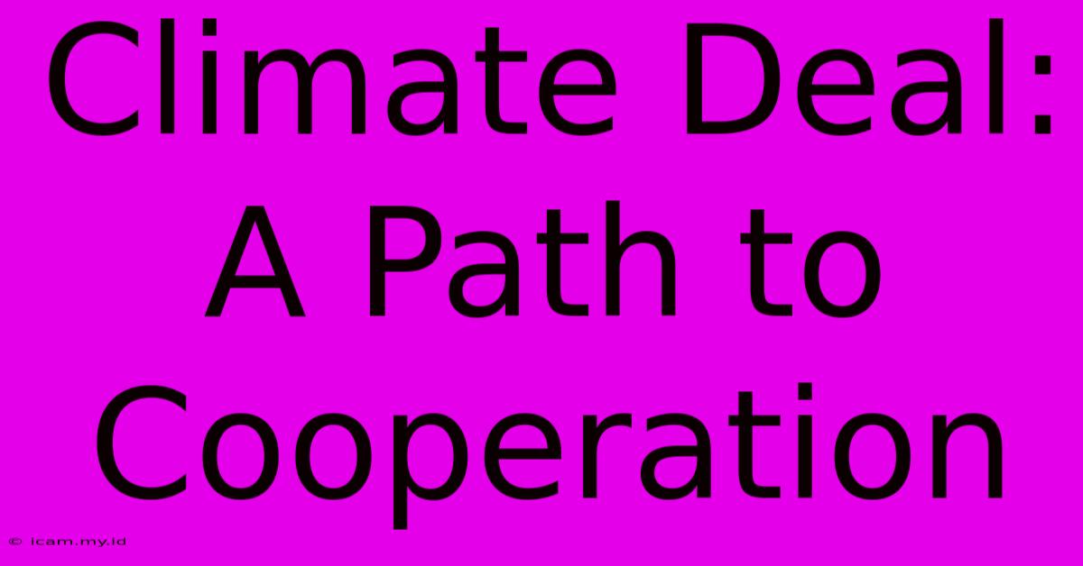 Climate Deal: A Path To Cooperation