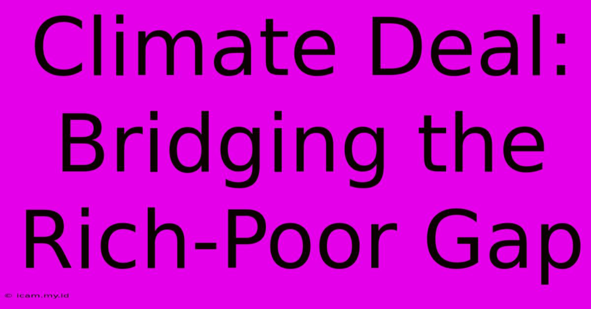 Climate Deal: Bridging The Rich-Poor Gap