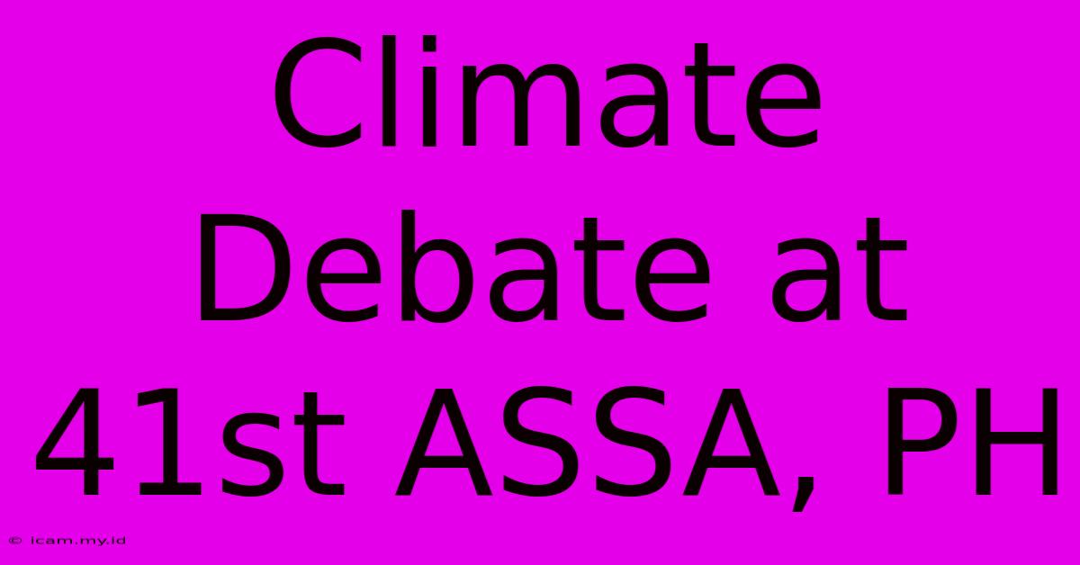 Climate Debate At 41st ASSA, PH