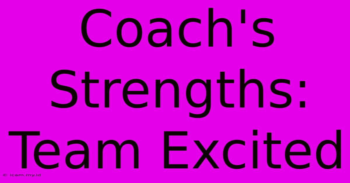 Coach's Strengths: Team Excited