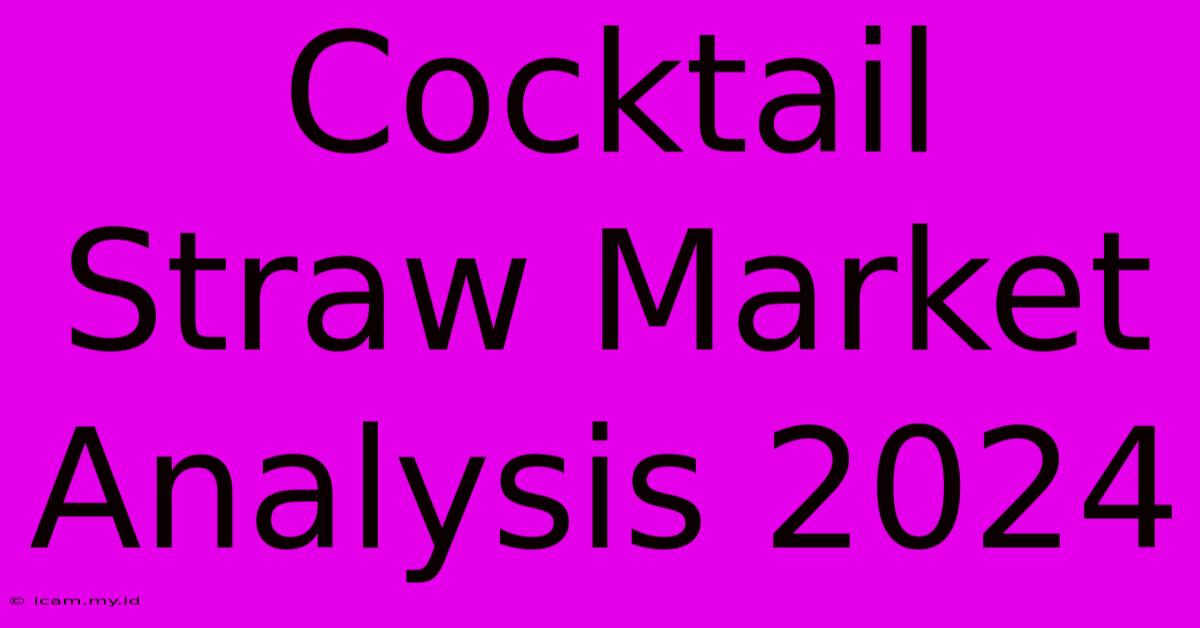 Cocktail Straw Market Analysis 2024