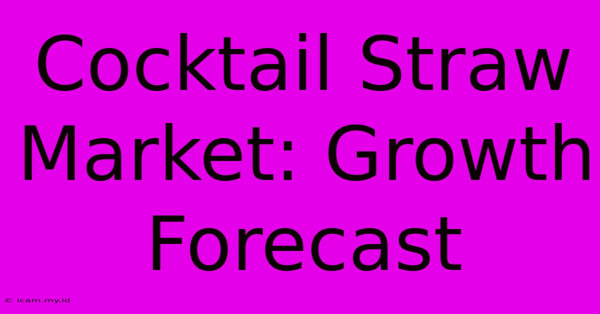 Cocktail Straw Market: Growth Forecast