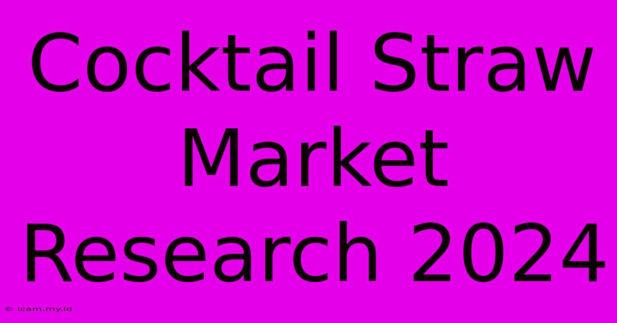 Cocktail Straw Market Research 2024