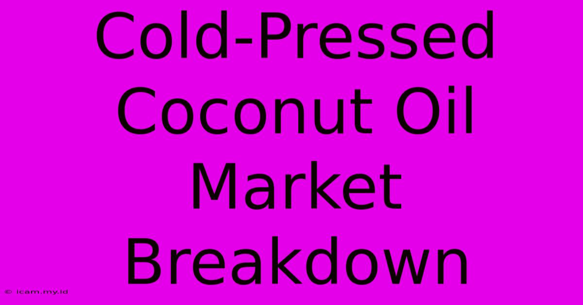 Cold-Pressed Coconut Oil Market Breakdown