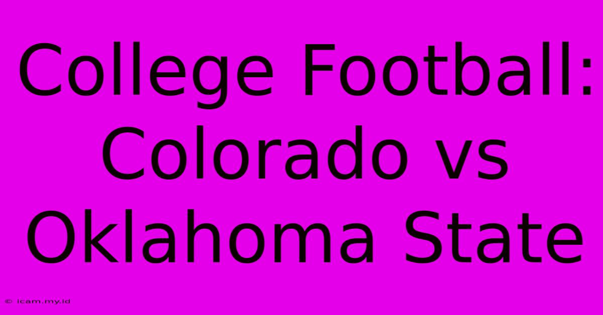 College Football: Colorado Vs Oklahoma State