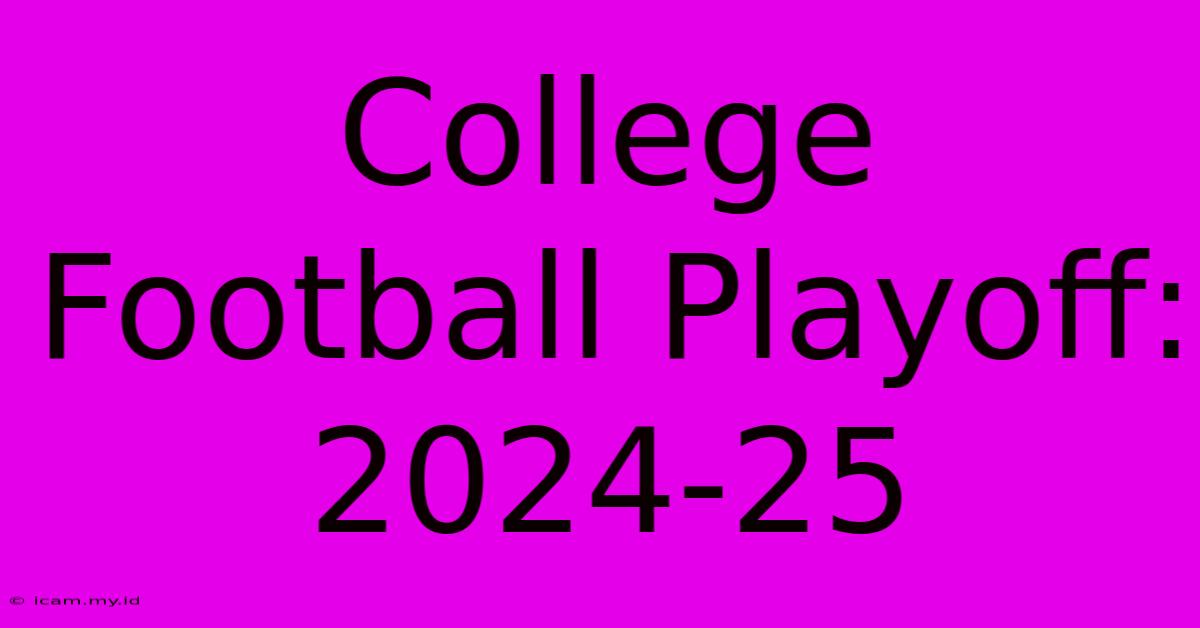 College Football Playoff: 2024-25