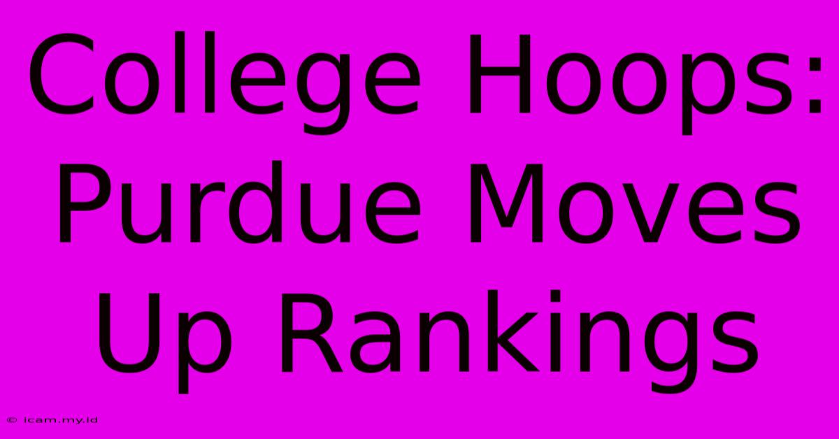 College Hoops: Purdue Moves Up Rankings