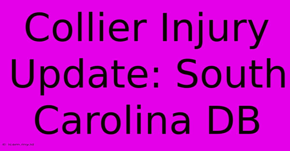 Collier Injury Update: South Carolina DB