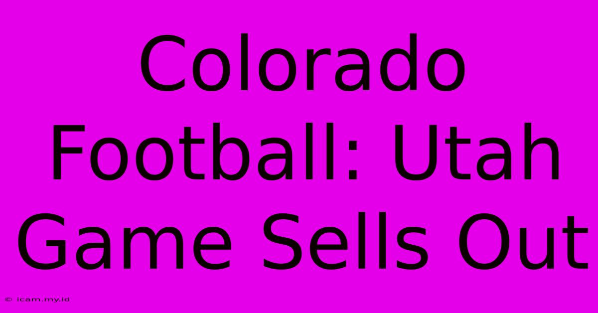 Colorado Football: Utah Game Sells Out