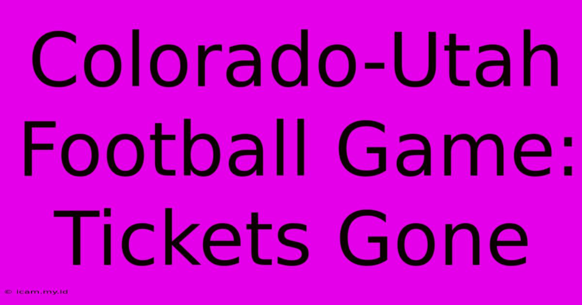 Colorado-Utah Football Game: Tickets Gone