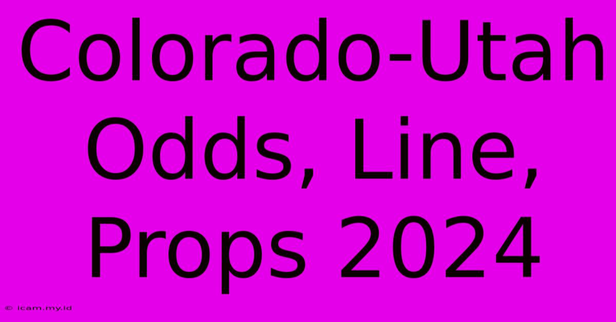 Colorado-Utah Odds, Line, Props 2024