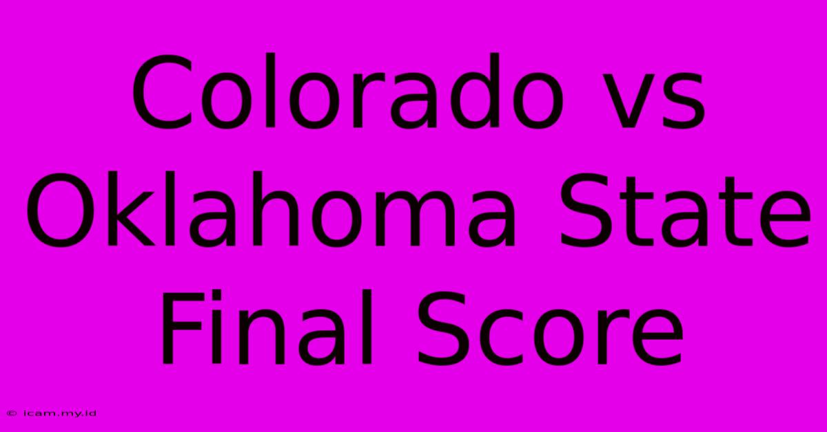 Colorado Vs Oklahoma State Final Score