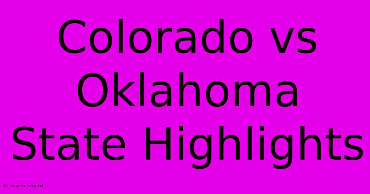 Colorado Vs Oklahoma State Highlights