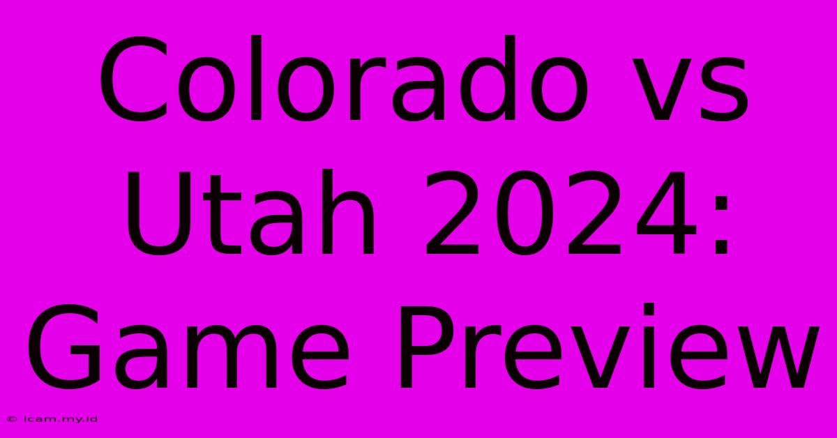 Colorado Vs Utah 2024: Game Preview