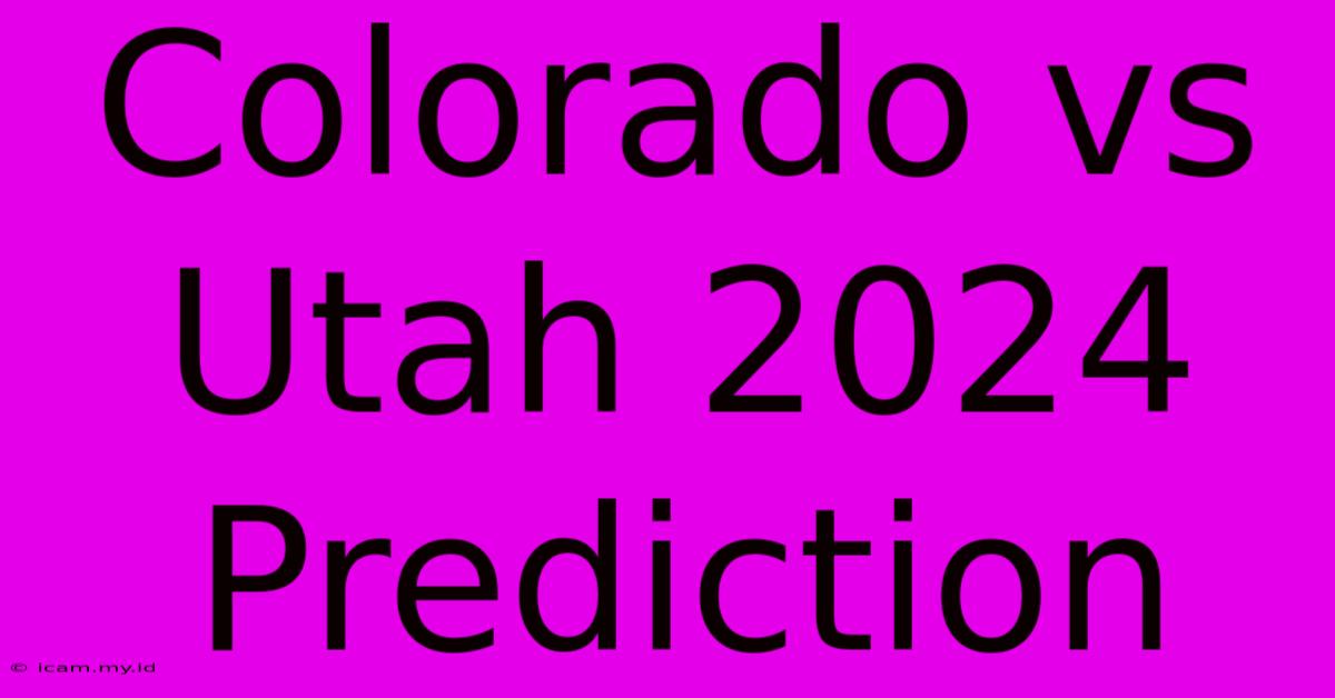 Colorado Vs Utah 2024 Prediction