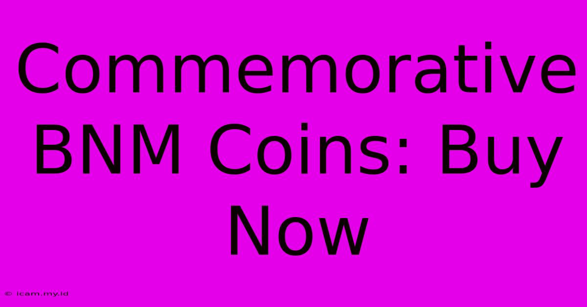 Commemorative BNM Coins: Buy Now