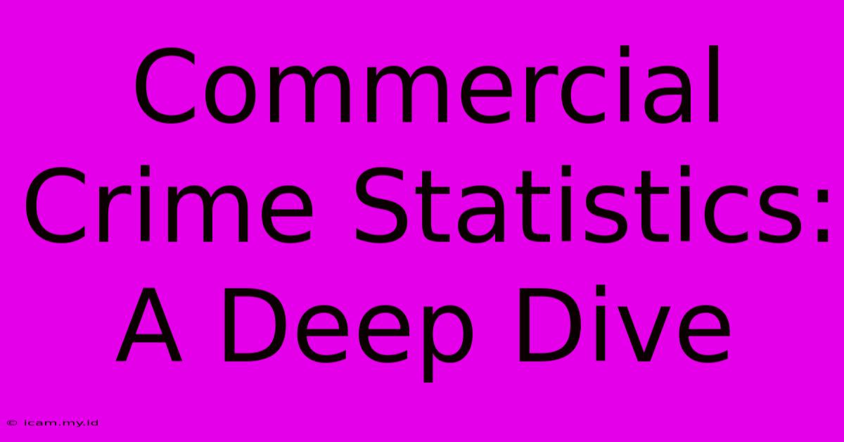 Commercial Crime Statistics: A Deep Dive