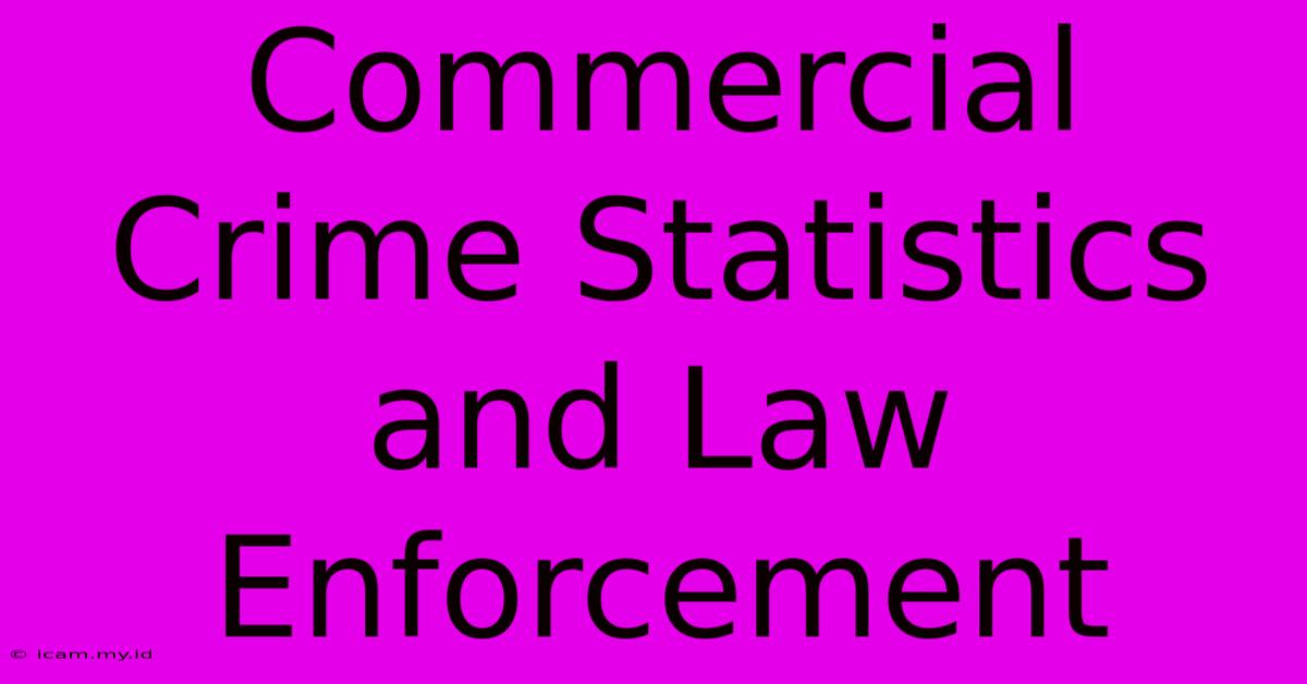 Commercial Crime Statistics And Law Enforcement