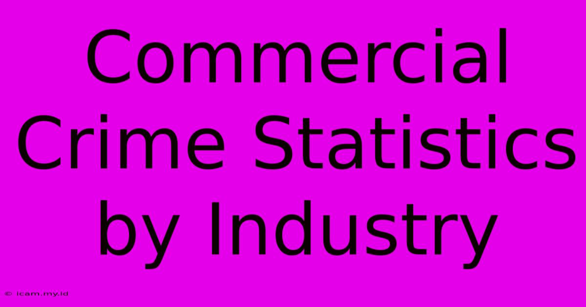 Commercial Crime Statistics By Industry