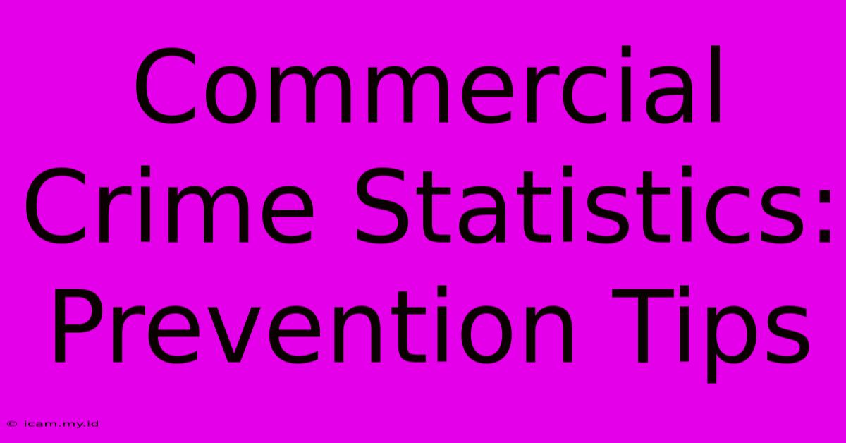 Commercial Crime Statistics: Prevention Tips