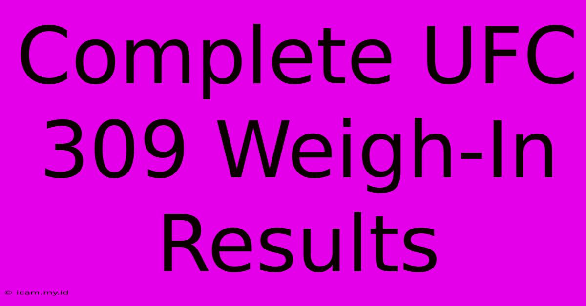 Complete UFC 309 Weigh-In Results