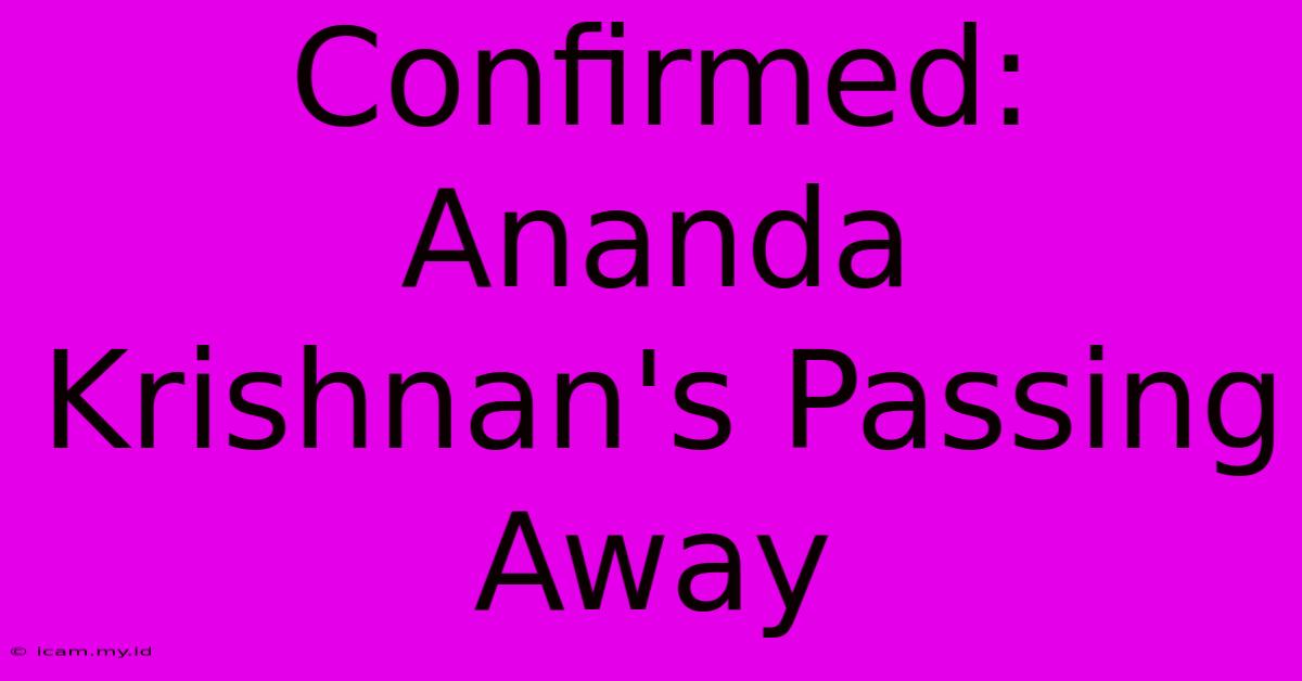 Confirmed: Ananda Krishnan's Passing Away