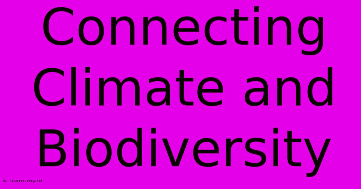 Connecting Climate And Biodiversity