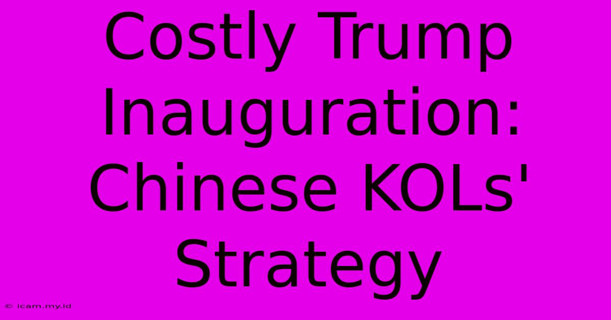 Costly Trump Inauguration: Chinese KOLs' Strategy