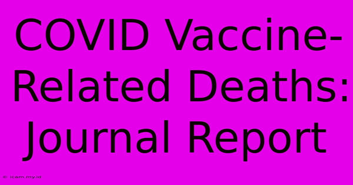 COVID Vaccine-Related Deaths:  Journal Report