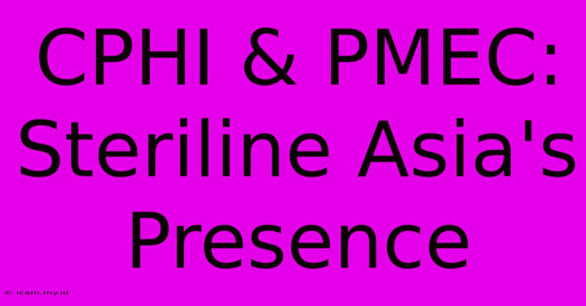 CPHI & PMEC: Steriline Asia's Presence