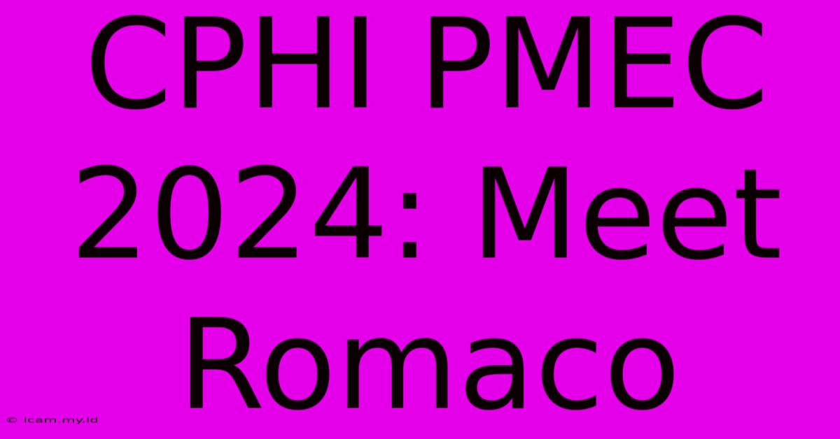 CPHI PMEC 2024: Meet Romaco