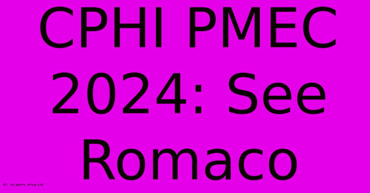 CPHI PMEC 2024: See Romaco