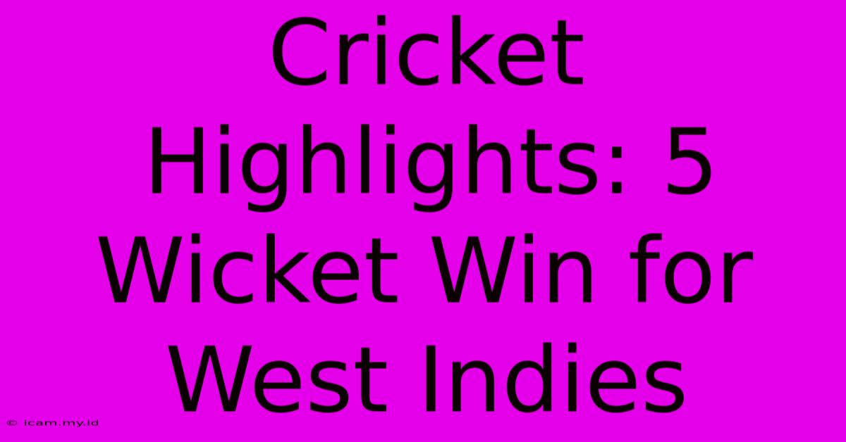 Cricket Highlights: 5 Wicket Win For West Indies