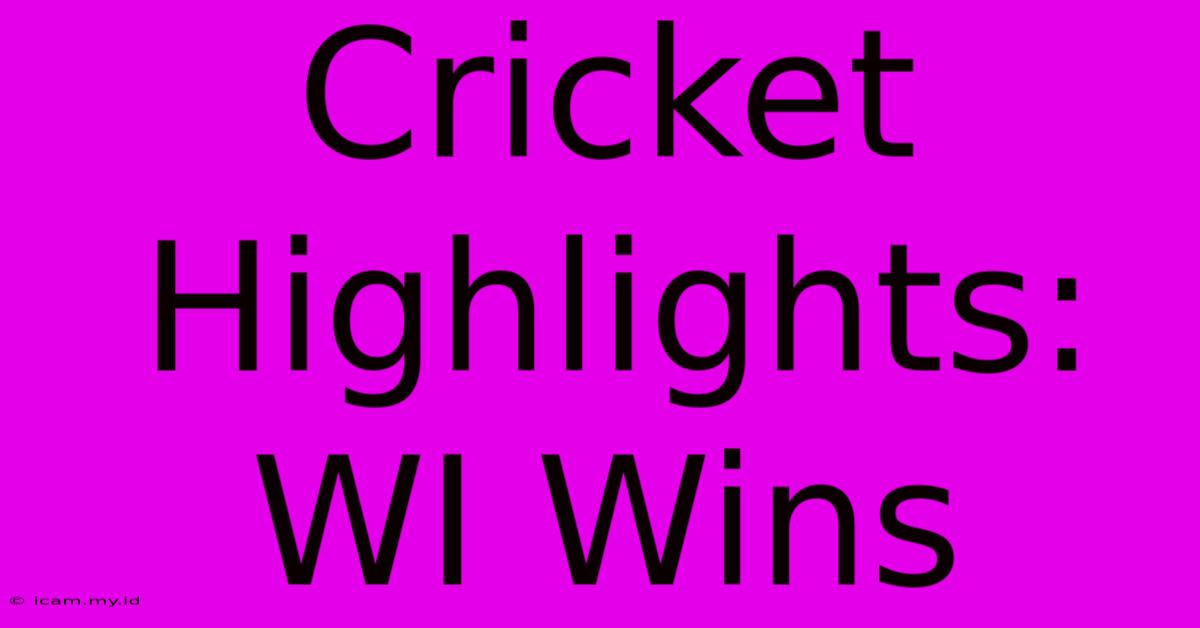 Cricket Highlights: WI Wins