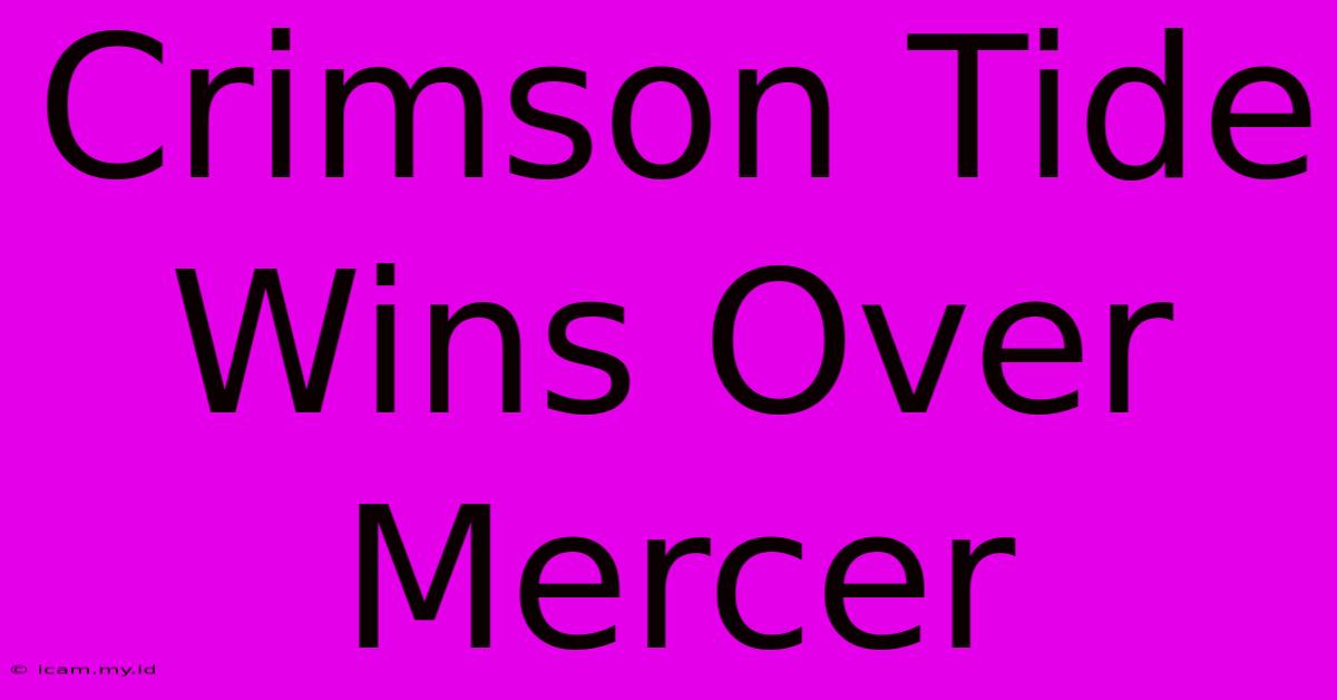 Crimson Tide Wins Over Mercer