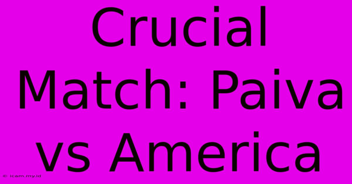 Crucial Match: Paiva Vs America